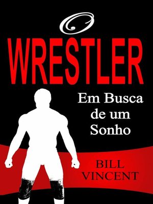 cover image of O Wrestler--Em Busca de um Sonho
